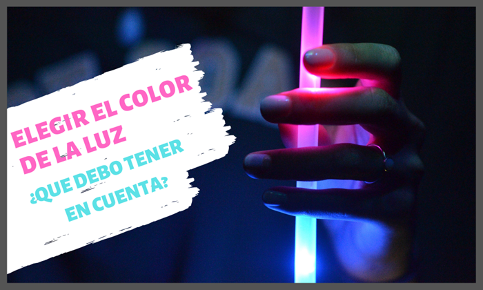 ELEGIR EL COLOR DE LA LUZ, ¿QUÉ DEBO TENER EN CUENTA? | Keisu, iluminación y diseño.