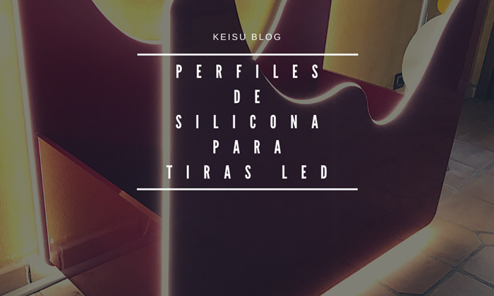 Perfiles de silicona para tiras LED | Keisu, iluminación y diseño.